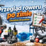 Przegląd roweru po zimie &ndash; checklista 20 punkt&oacute;w (co zrobisz sam)