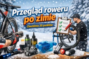 Przegląd roweru po zimie – checklista 20 punktów (co zrobisz sam)